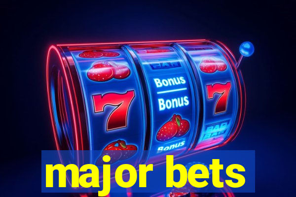 major bets